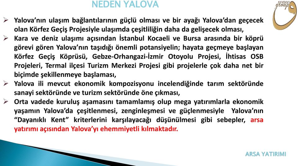 İhtisas OSB Projeleri, Termal ilçesi Turizm Merkezi Projesi gibi projelerle çok daha net bir biçimde şekillenmeye başlaması, Yalova ili mevcut ekonomik kompozisyonu incelendiğinde tarım sektöründe