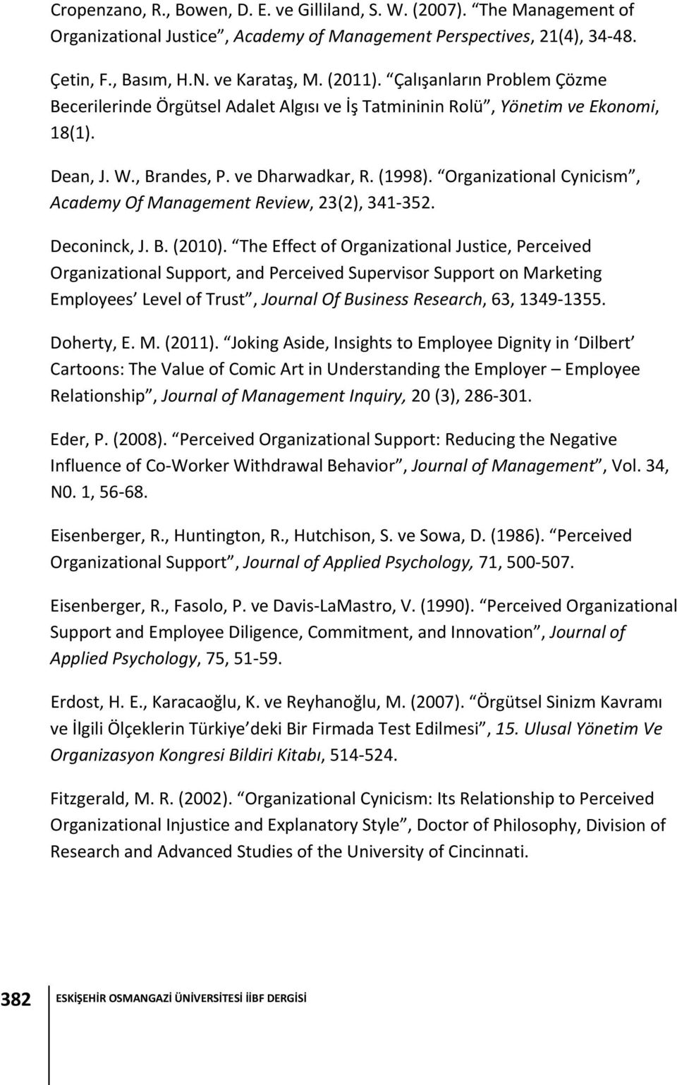 Organizational Cynicism, Academy Of Management Review, 23(2), 341 352. Deconinck, J. B. (2010).