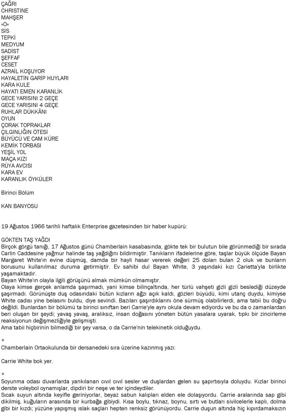 gazetesinden bir haber kupürü: GÖKTEN TAŞ YAĞDI Birçok görgü tanığı, 17 Ağustos günü Chamberlain kasabasında, gökte tek bir bulutun bile görünmediği bir sırada Carlin Caddesine yağmur halinde taş