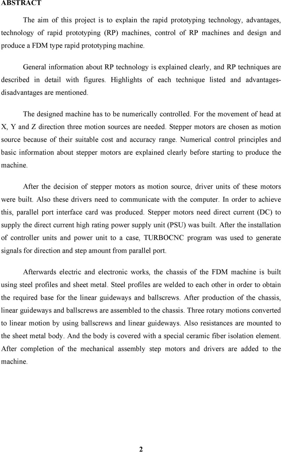 Highlights of each technique listed and advantagesdisadvantages are mentioned. The designed machine has to be numerically controlled.