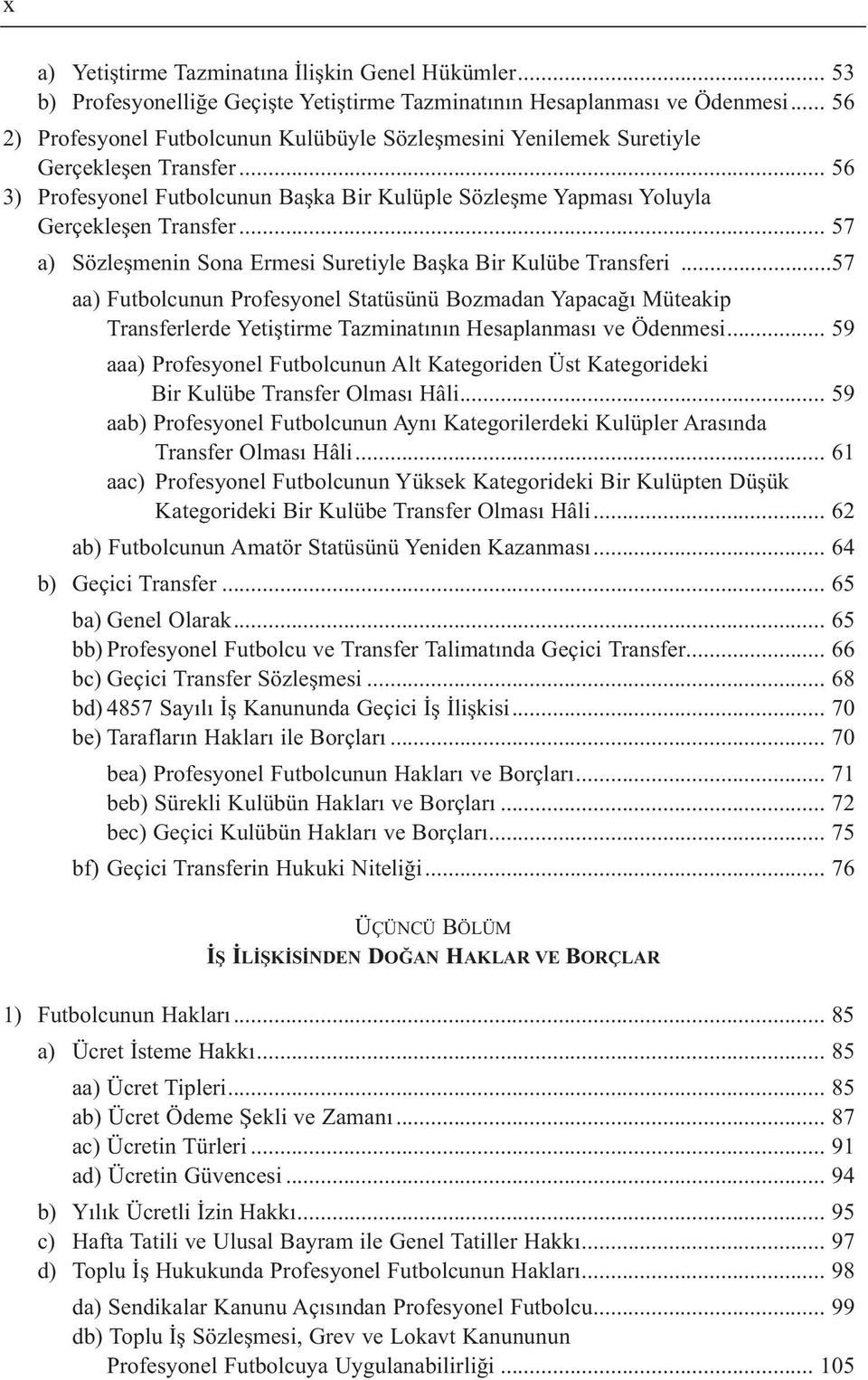 .. 57 a) Sözleşmenin Sona Ermesi Suretiyle Başka Bir Kulübe Transferi.