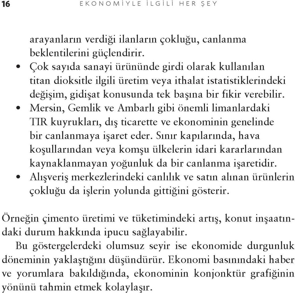 Mersin, Gemlik ve Ambarlı gibi önemli limanlardaki TIR kuyrukları, dış ticarette ve ekonominin genelinde bir canlanmaya işaret eder.