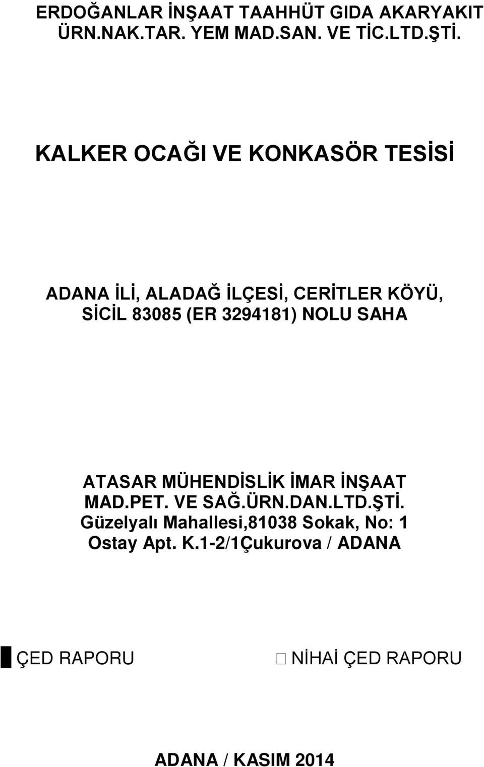 3294181) NOLU SAHA ATASAR MÜHENDİSLİK İMAR İNŞAAT MAD.PET. VE SAĞ.ÜRN.DAN.LTD.ŞTİ.