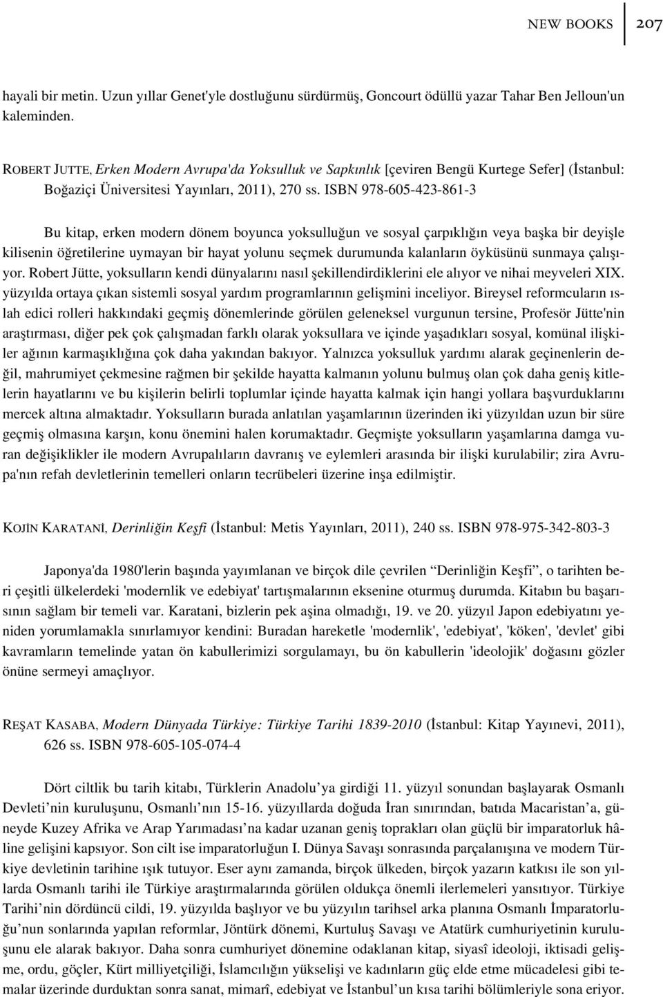 ISBN 978-605-423-861-3 Bu kitap, erken modern dönem boyunca yoksullu un ve sosyal çarp kl n veya baflka bir deyiflle kilisenin ö retilerine uymayan bir hayat yolunu seçmek durumunda kalanlar n