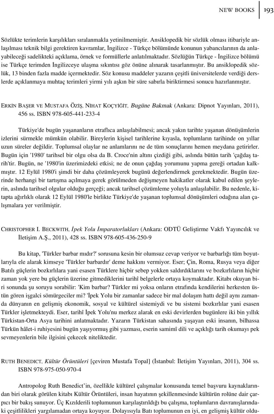 anlat lmaktad r. Sözlü ün Türkçe - ngilizce bölümü ise Türkçe terimden ngilizceye ulaflma s k nt s göz önüne al narak tasarlanm flt r. Bu ansiklopedik sözlük, 13 binden fazla madde içermektedir.