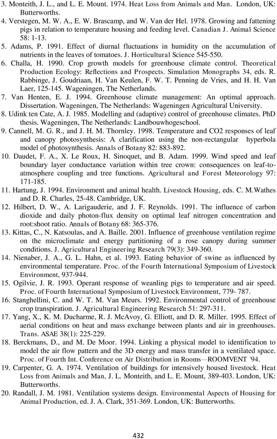 Effect of diurnal fluctuations in humidity on the accumulation of nutrients in the leaves of tomatoes. J. Horticultural Science 545-550. 6. Challa, H. 1990.