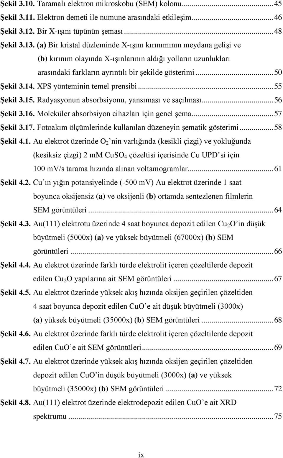 XPS yönteminin temel prensibi... 55 Şekil 3.15. Radyasyonun absorbsiyonu, yansıması ve saçılması... 56 Şekil 3.16. Moleküler absorbsiyon cihazları için genel şema... 57 Şekil 3.17.