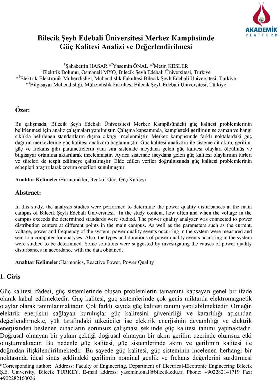 Edebali Üniversitesi, Türkiye 1. Giriş Özet: Bu çalışmada, Bilecik Şeyh Edebali Üniversitesi Merkez Kampüsündeki güç kalitesi problemlerinin belirlenmesi için analiz çalışmaları yapılmıştır.