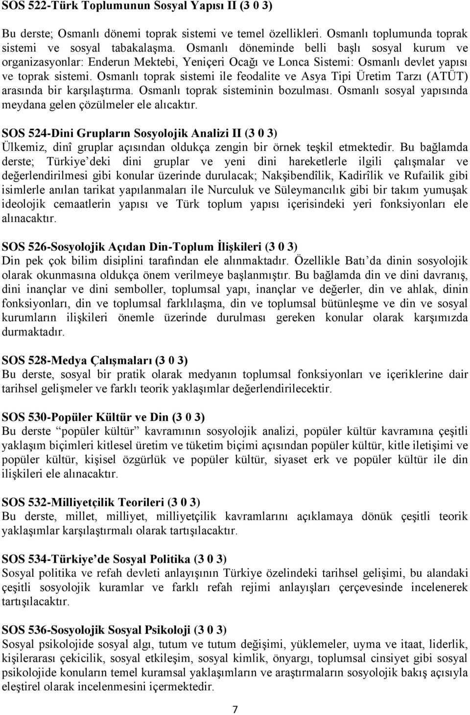 Osmanlı toprak sistemi ile feodalite ve Asya Tipi Üretim Tarzı (ATÜT) arasında bir karşılaştırma. Osmanlı toprak sisteminin bozulması. Osmanlı sosyal yapısında meydana gelen çözülmeler ele alıcaktır.