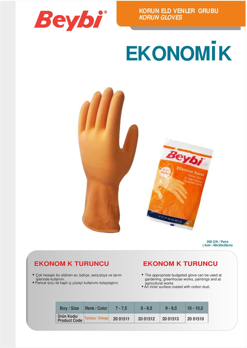 EKONOMİK TURUNCU The appropriate budgeted glove can be used at gardening, greenhouse works, paintings and at agricultural