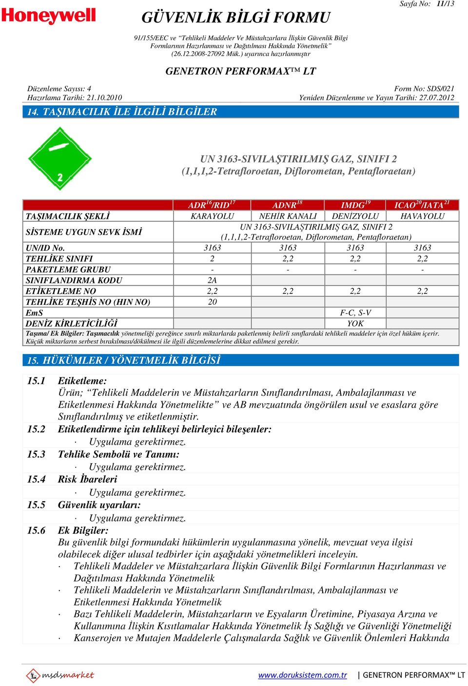 NEHİR KANALI DENİZYOLU HAVAYOLU SİSTEME UYGUN SEVK İSMİ UN 3163-SIVILAŞTIRILMIŞ GAZ, SINIFI 2 (1,1,1,2-Tetrafloroetan, Diflorometan, Pentafloraetan) UN/ID No.