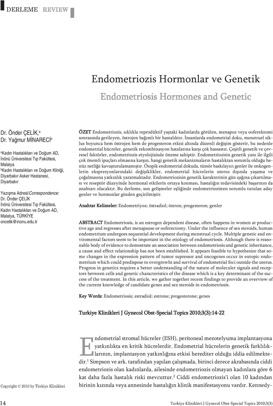 Adresi/Correspondence: Dr. Önder ÇELİK İnönü Üniversitesi Tıp Fakültesi, Kadın Hastalıkları ve Doğum AD, Malatya, TÜRKİYE oncelik@inonu.edu.