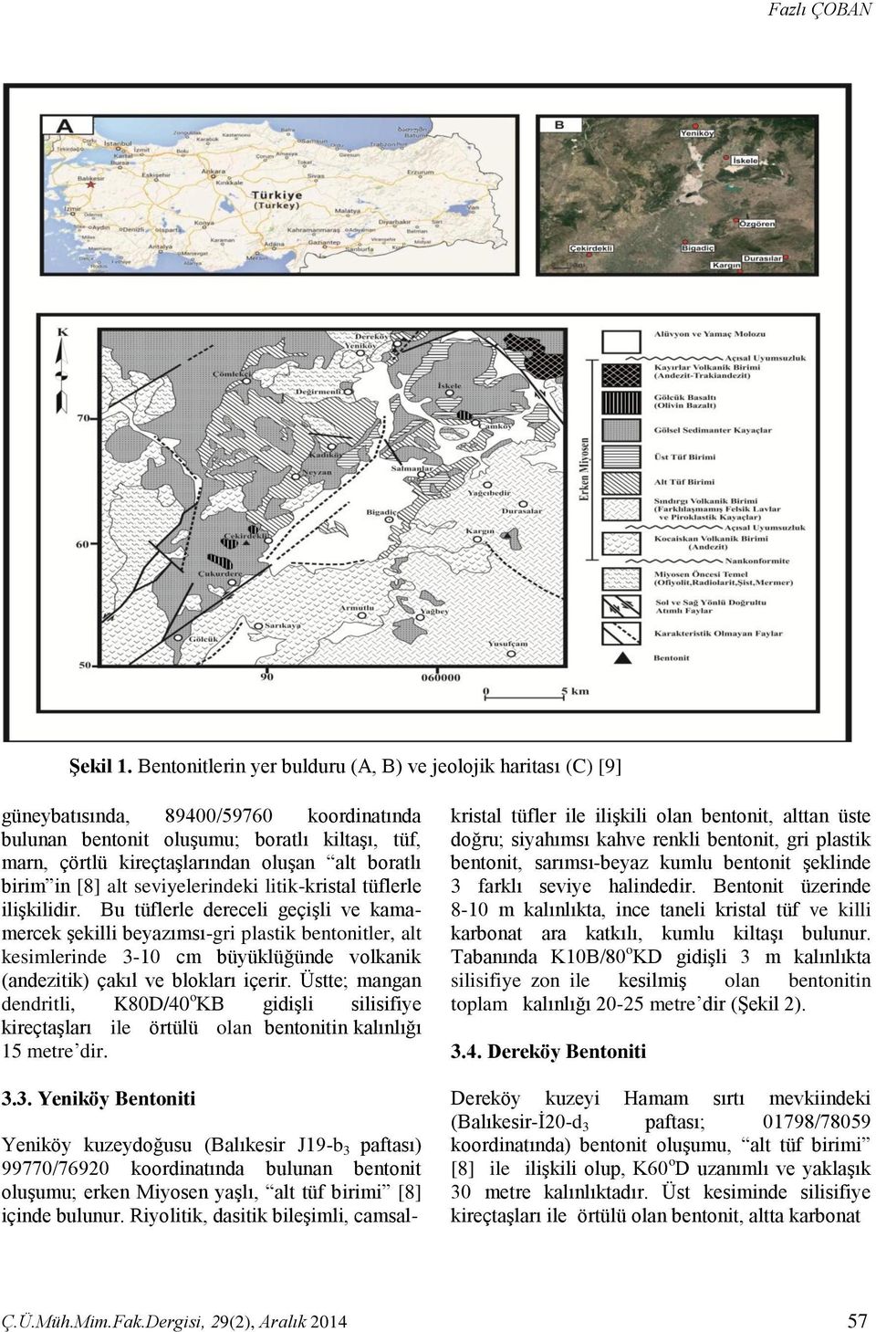 boratlı birim in [8] alt seviyelerindeki litik-kristal tüflerle ilişkilidir.