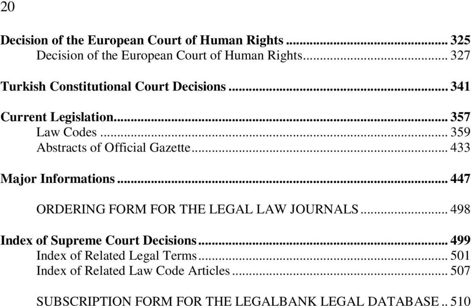 .. 359 Abstracts of Official Gazette... 433 Major Informations... 447 ORDERING FORM FOR THE LEGAL LAW JOURNALS.