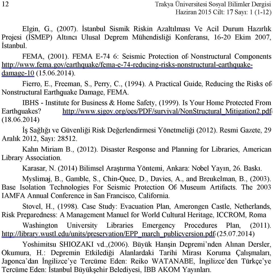 FEMA E-74 6: Seismic Protection of Nonstructural Components http://www.fema.gov/earthquake/fema-e-74-reducing-risks-nonstructural-earthquakedamage-10 (15.06.2014). Fierro, E., Freeman, S., Perry, C.