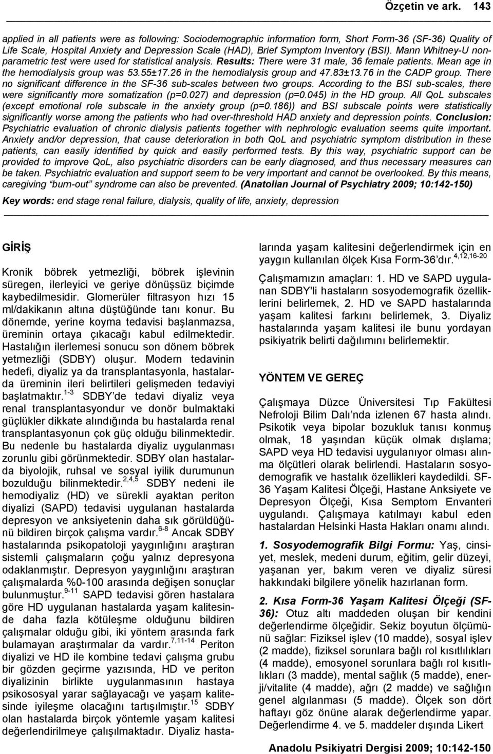 (BSI). Mann Whitney-U nonparametric test were used for statistical analysis. Results: There were 31 male, 36 female patients. Mean age in the hemodialysis group was 53.55±17.