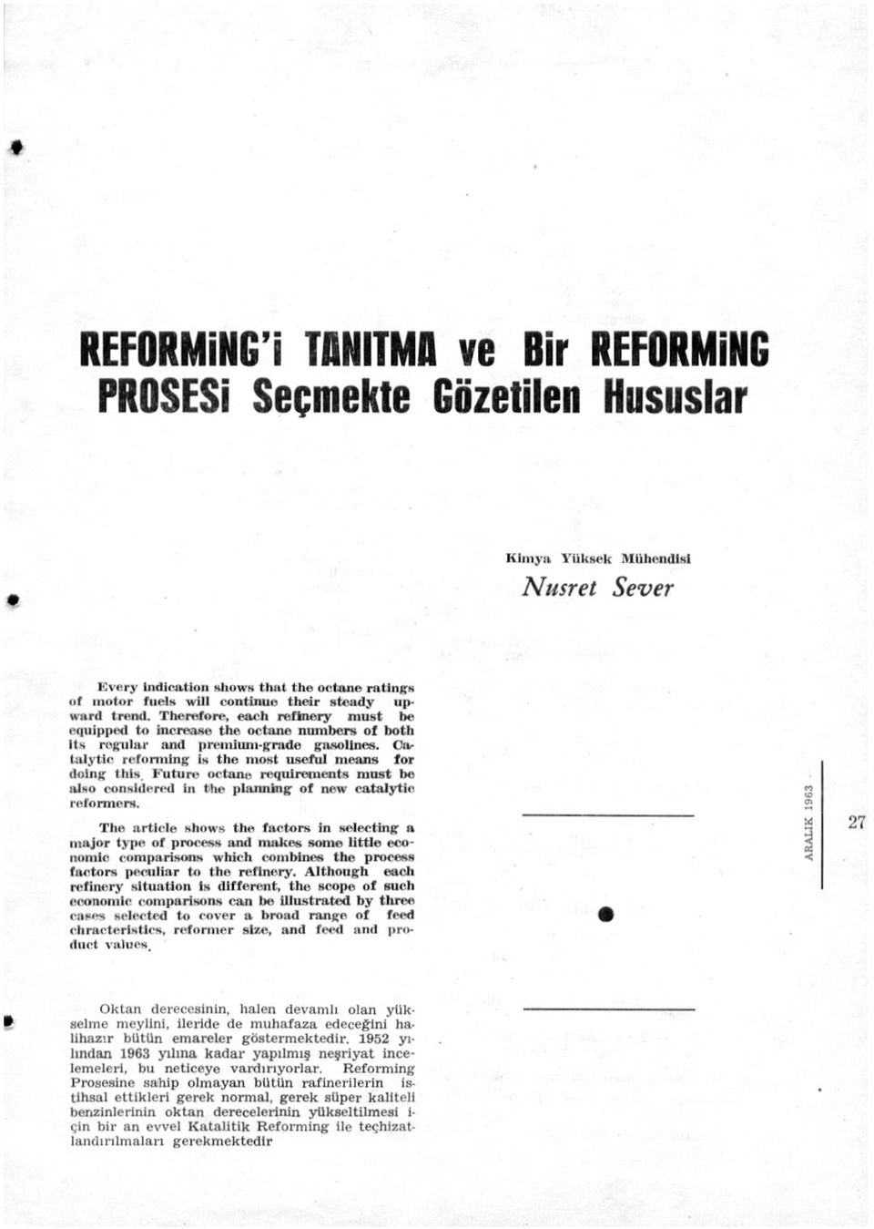 Catalytic reforming is the ıııost useful ıııeans for dolng tlıls Futun* octane mpılrenıents nıust be al s o consldered in the plamüng of ncw catalytie refornıers.