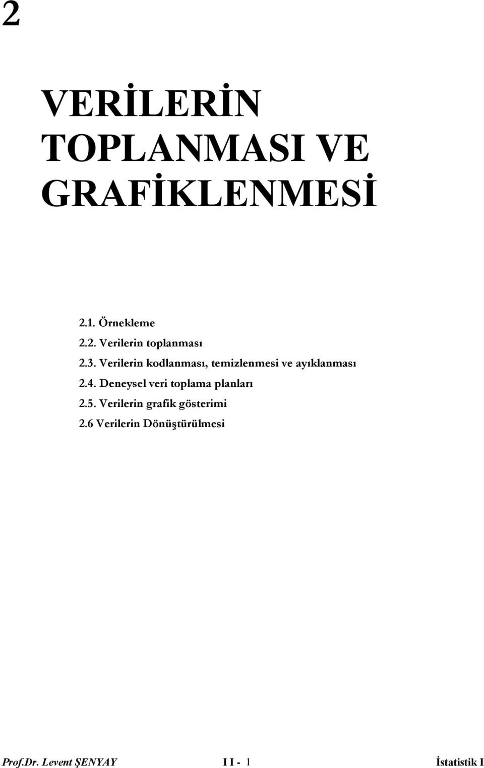 Deneysel veri toplama planları 2.5. Verilerin grafik gösterimi 2.