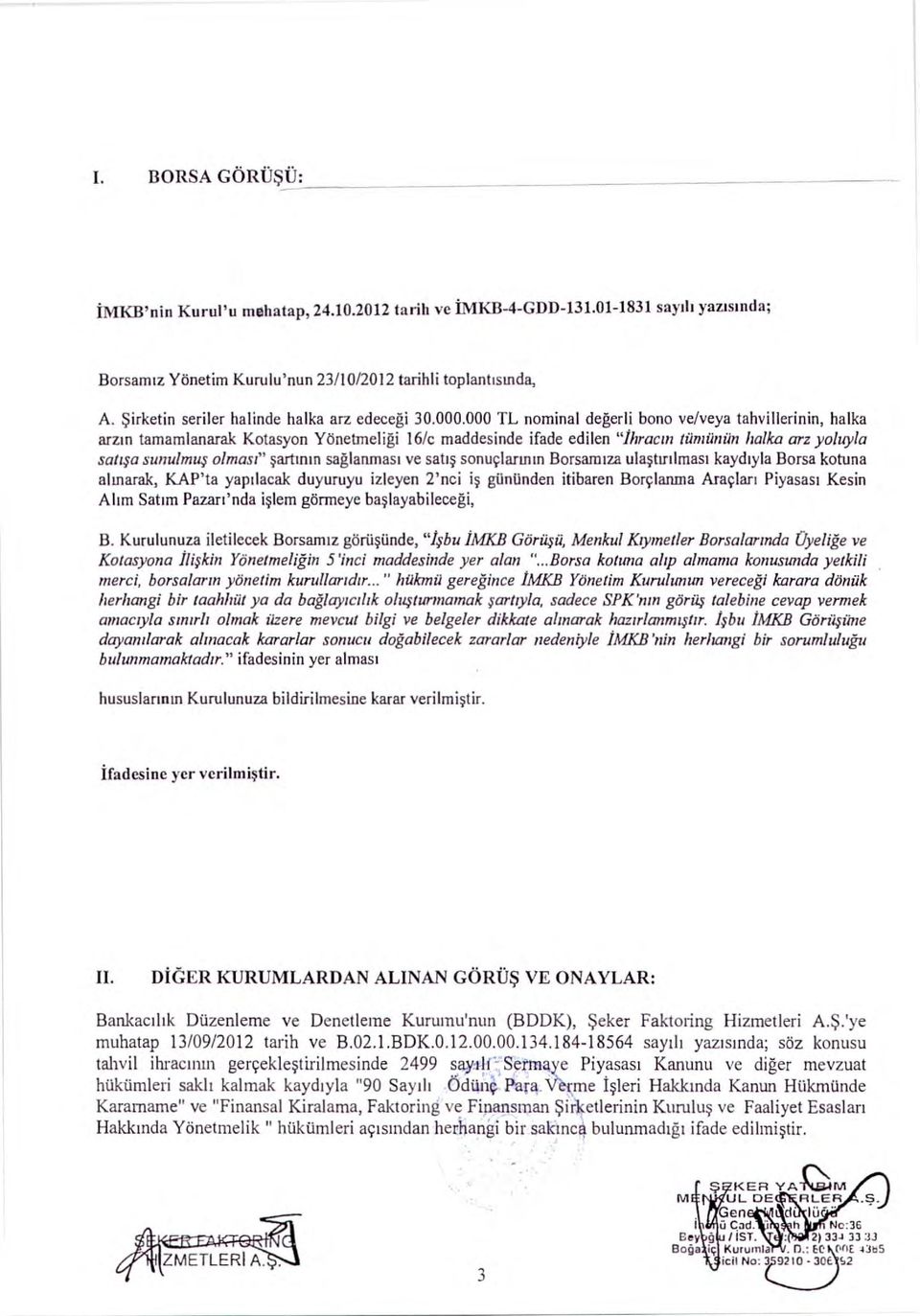 000 TL nominal de ğerli bono ve/veya tahvillerinin, halka arz ı n tamamlanarak Kotasyon Yönetmeli ği 16/c maddesinde ifade edilen "Ihrac ı,' tümünün halka arz yoluyla sat ışa,s.