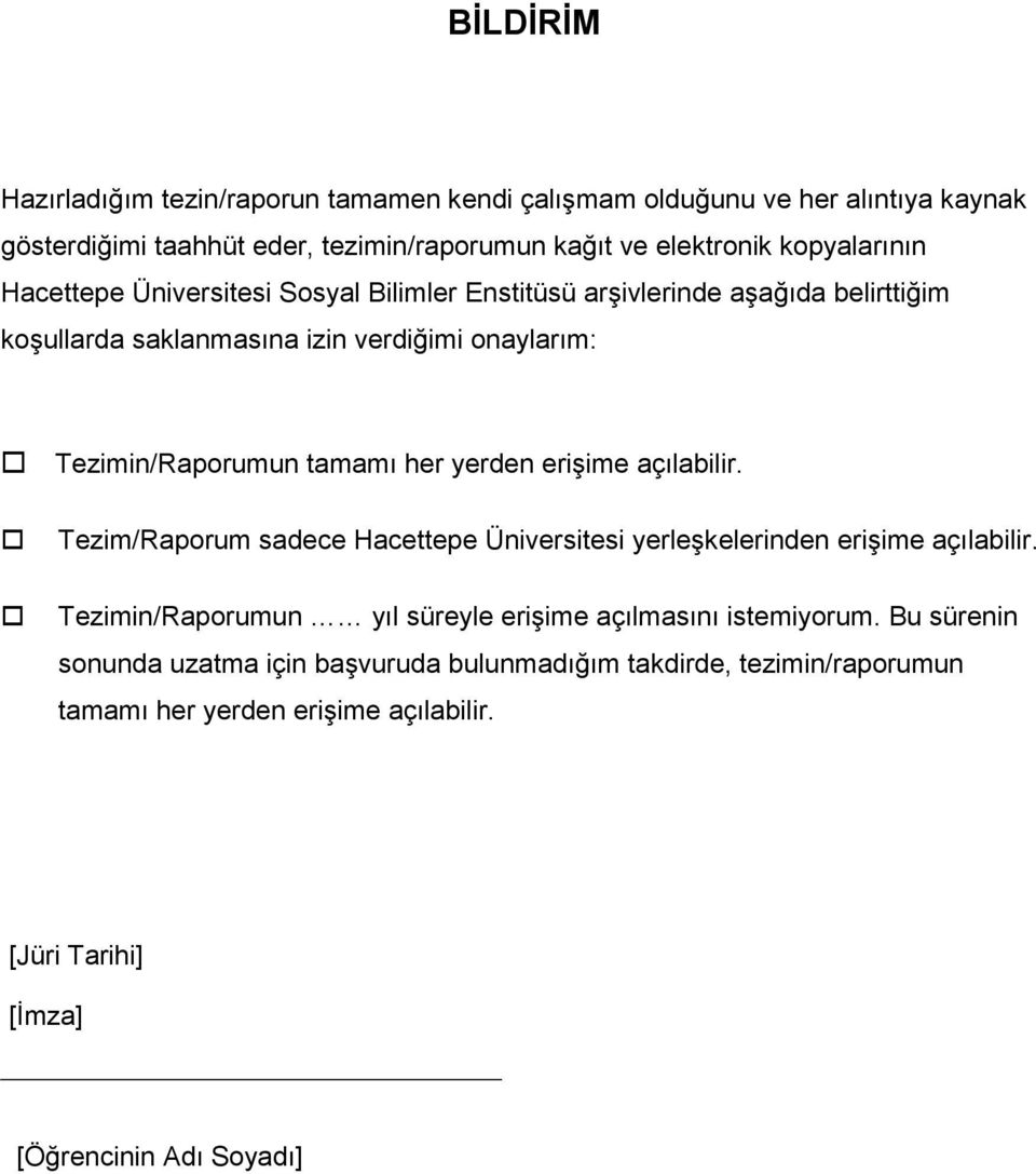 tamamı her yerden erişime açılabilir. Tezim/Raporum sadece Hacettepe Üniversitesi yerleşkelerinden erişime açılabilir.