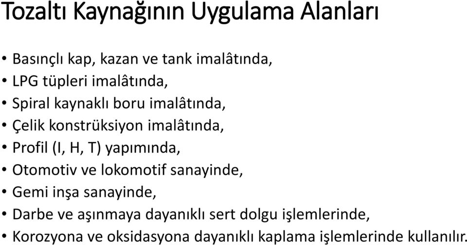 T) yapımında, Otomotiv ve lokomotif sanayinde, Gemi inşa sanayinde, Darbe ve aşınmaya