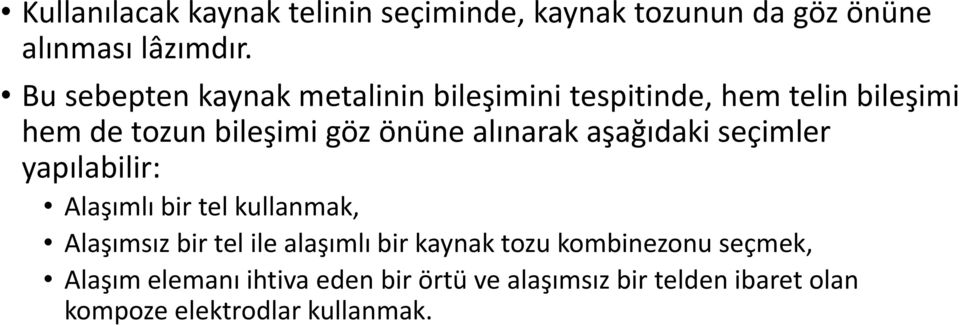 alınarak aşağıdaki seçimler yapılabilir: Alaşımlı bir tel kullanmak, Alaşımsız bir tel ile alaşımlı bir