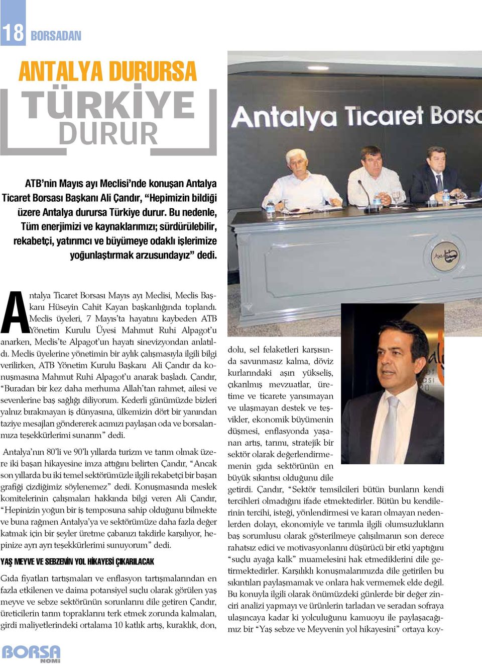 Antalya Ticaret Borsası Mayıs ayı Meclisi, Meclis Başkanı Hüseyin Cahit Kayan başkanlığında toplandı.