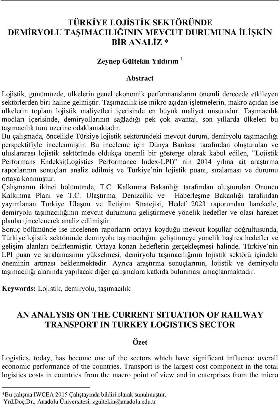 Taşımacılık modları içerisinde, demiryollarının sağladığı pek çok avantaj, son yıllarda ülkeleri bu taşımacılık türü üzerine odaklamaktadır.