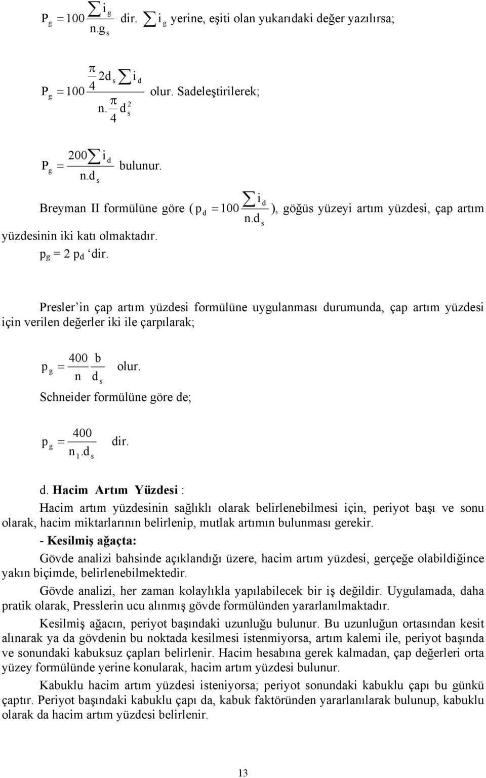 n d Schneider formülüne göre de; 400 p g = dir. n.d 1 d.