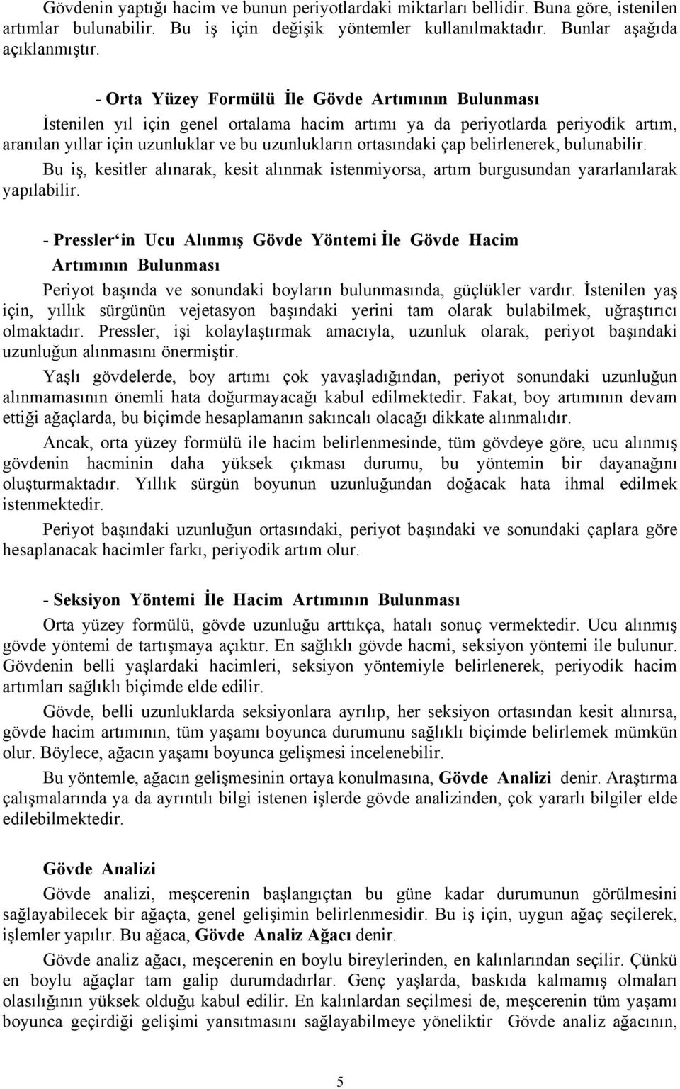 belirlenerek, bulunabilir. Bu iş, keitler alınarak, keit alınmak itenmiyora, artım burguundan yararlanılarak yapılabilir.