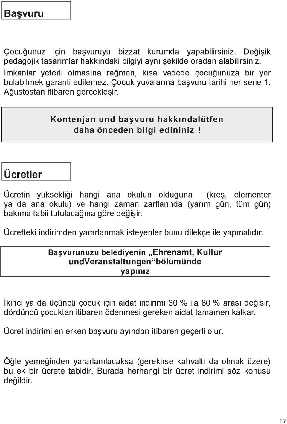 Kontenjan und başvuru hakkındalütfen daha önceden bilgi edininiz!