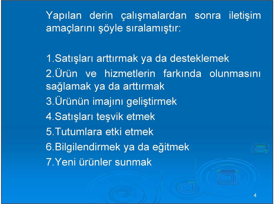 Ürün ve hizmetlerin farkında olunmasını sağlamak ya da arttırmak 3.