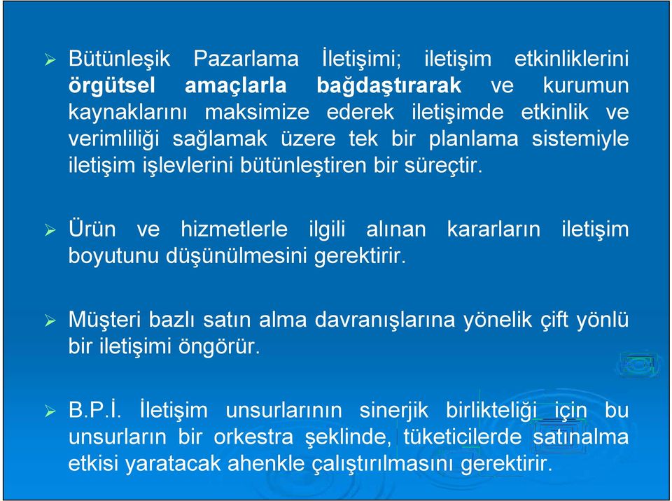 Ürün ve hizmetlerle ilgili alınan kararların iletişim boyutunu düşünülmesini gerektirir.