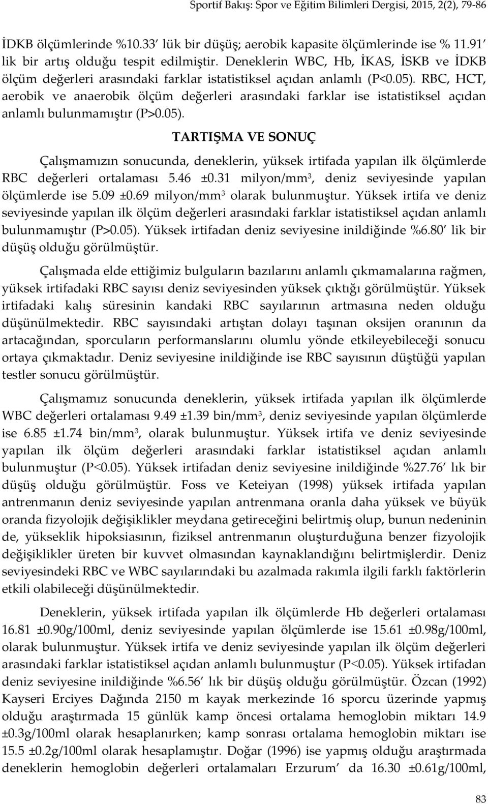 RBC, HCT, aerobik ve anaerobik ölçüm değerleri arasındaki farklar ise istatistiksel açıdan anlamlı bulunmamıştır (P>0.05).