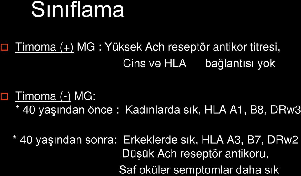 Kadınlarda sık, HLA A1, B8, DRw3 * 40 yaşından sonra: Erkeklerde