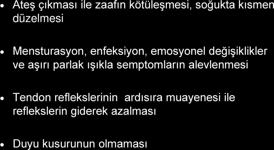 parlak ışıkla semptomların alevlenmesi Tendon reflekslerinin