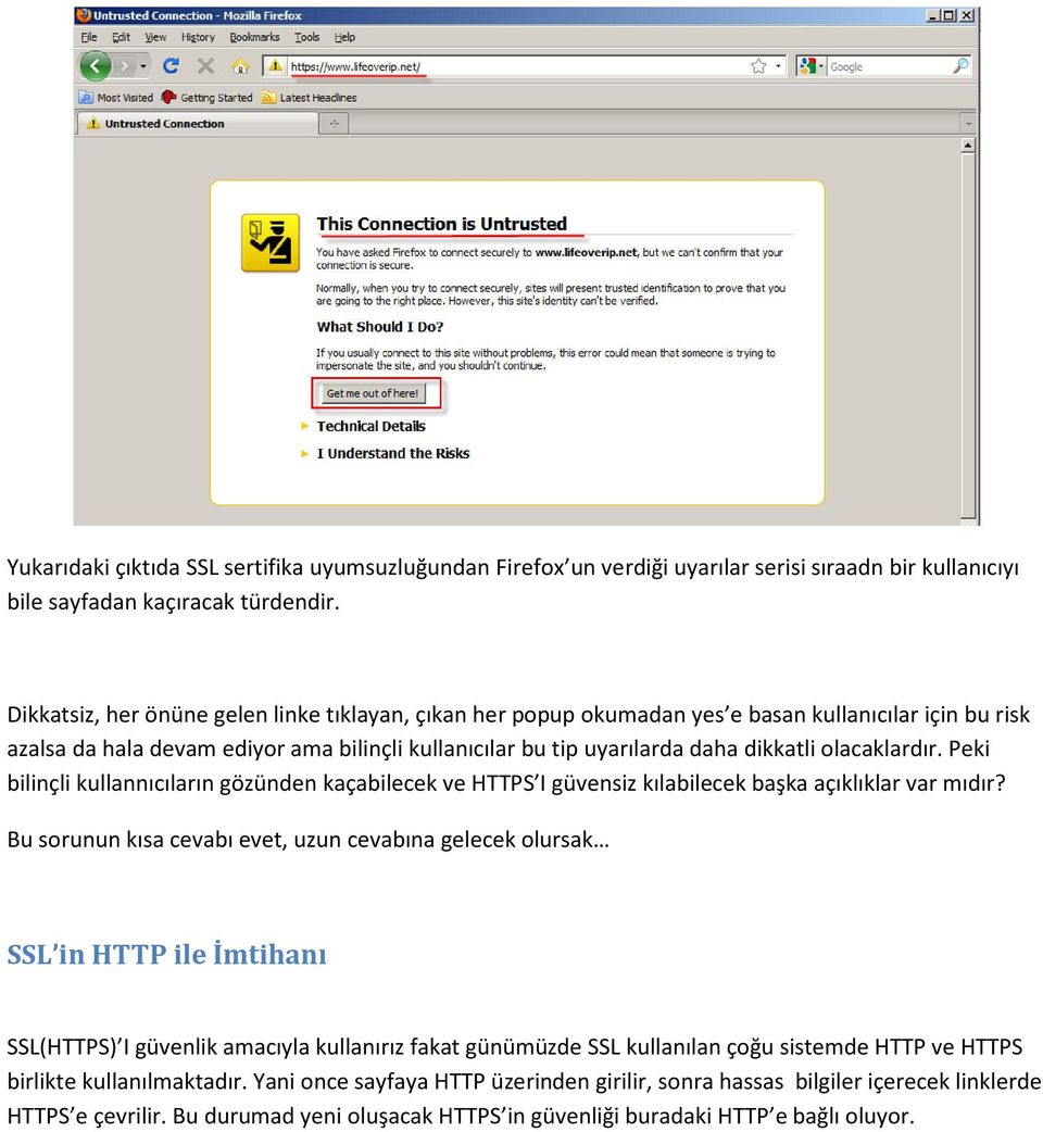 olacaklardır. Peki bilinçli kullannıcıların gözünden kaçabilecek ve HTTPS I güvensiz kılabilecek başka açıklıklar var mıdır?