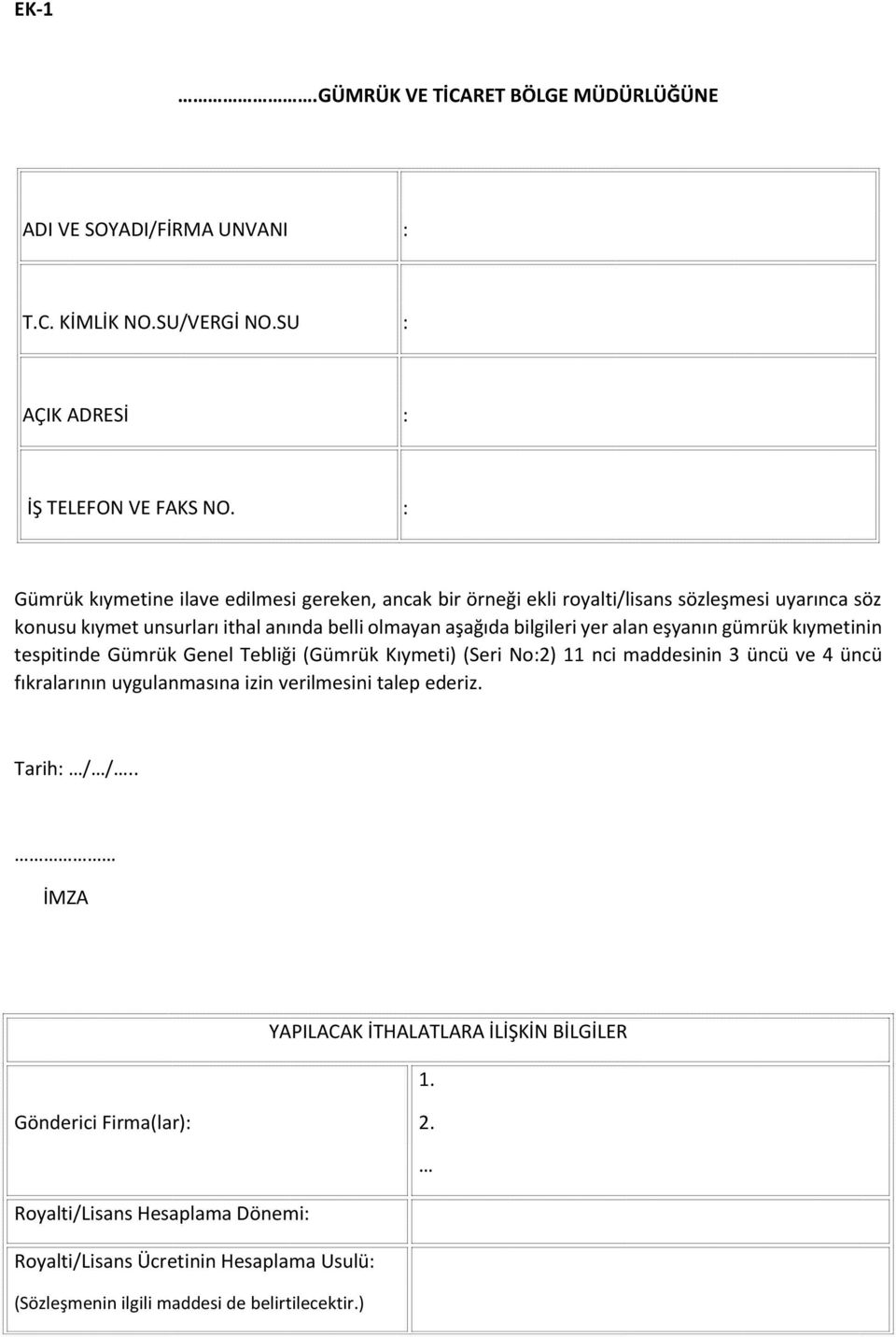 alan eşyanın gümrük kıymetinin tespitinde Gümrük Genel Tebliği (Gümrük Kıymeti) (Seri No:2) 11 nci maddesinin 3 üncü ve 4 üncü fıkralarının uygulanmasına izin verilmesini talep