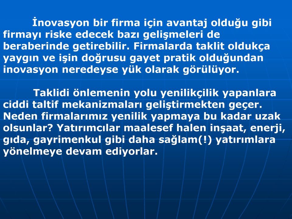 Taklidi önlemenin yolu yenilikçilik yapanlara ciddi taltif mekanizmaları geliştirmekten geçer.