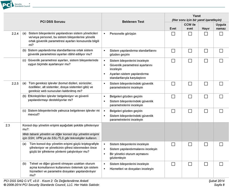 2.5 (a) Tüm gereksiz işlevler (komut dizileri, sürücüler, özellikler, alt sistemler, dosya sistemleri gibi) ve gereksiz web sunucuları kaldırılmış mı?