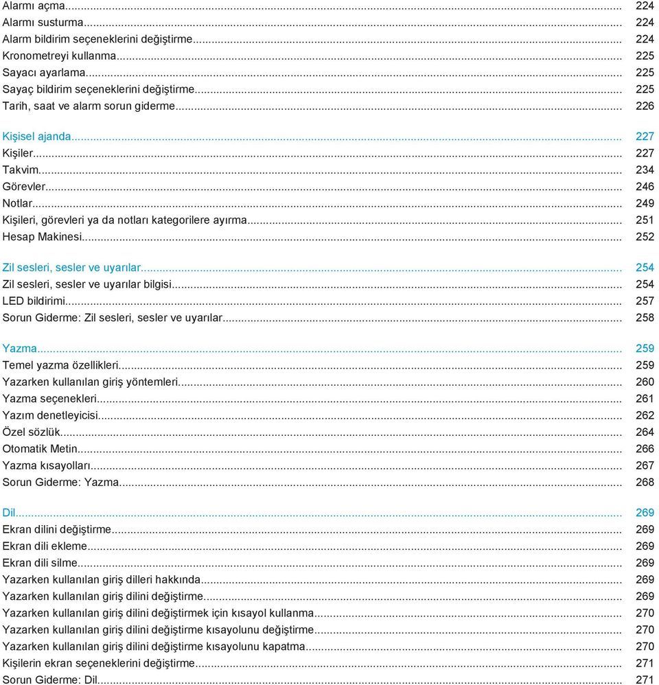 .. 251 Hesap Makinesi... 252 Zil sesleri, sesler ve uyarılar... 254 Zil sesleri, sesler ve uyarılar bilgisi... 254 LED bildirimi... 257 Sorun Giderme: Zil sesleri, sesler ve uyarılar... 258 Yazma.