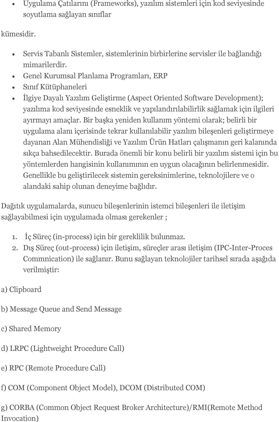 Genel Kurumsal Planlama Programları, ERP Sınıf Kütüphaneleri İlgiye Dayalı Yazılım Geliştirme (Aspect Oriented Software Development); yazılıma kod seviyesinde esneklik ve yapılandırılabilirlik