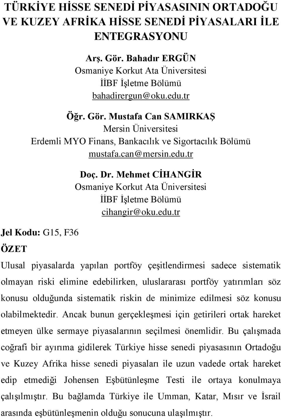 Mehmet CİHANGİR Osmaniye Korkut Ata Üniversitesi İİBF İşletme Bölümü cihangir@oku.edu.