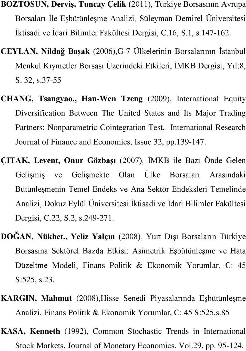 , Han-Wen Tzeng (2009), International Equity Diversification Between The United States and Its Major Trading Partners: Nonparametric Cointegration Test, International Research Journal of Finance and