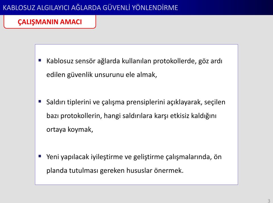 prensiplerini açıklayarak, seçilen bazı protokollerin, hangi saldırılara karşı etkisiz kaldığını