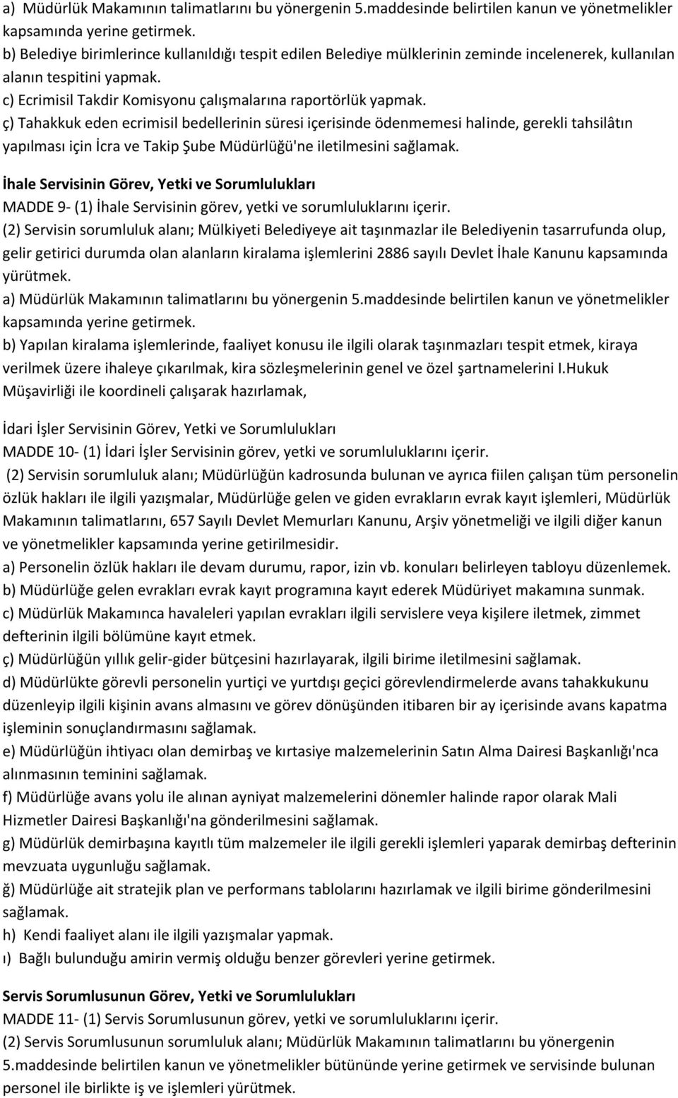 ç) Tahakkuk eden ecrimisil bedellerinin süresi içerisinde ödenmemesi halinde, gerekli tahsilâtın yapılması için İcra ve Takip Şube Müdürlüğü'ne iletilmesini sağlamak.