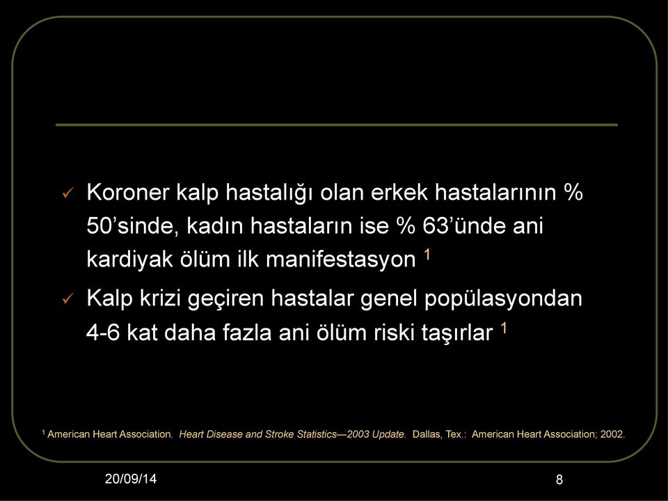 popülasyondan 4-6 kat daha fazla ani ölüm riski taşırlar 1 1 American Heart Association.