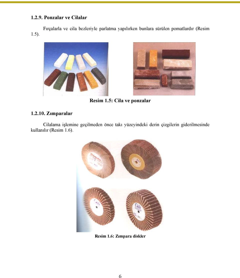 pomatlardır (Resim Resim 1.5: Cila ve ponzalar 1.2.10.