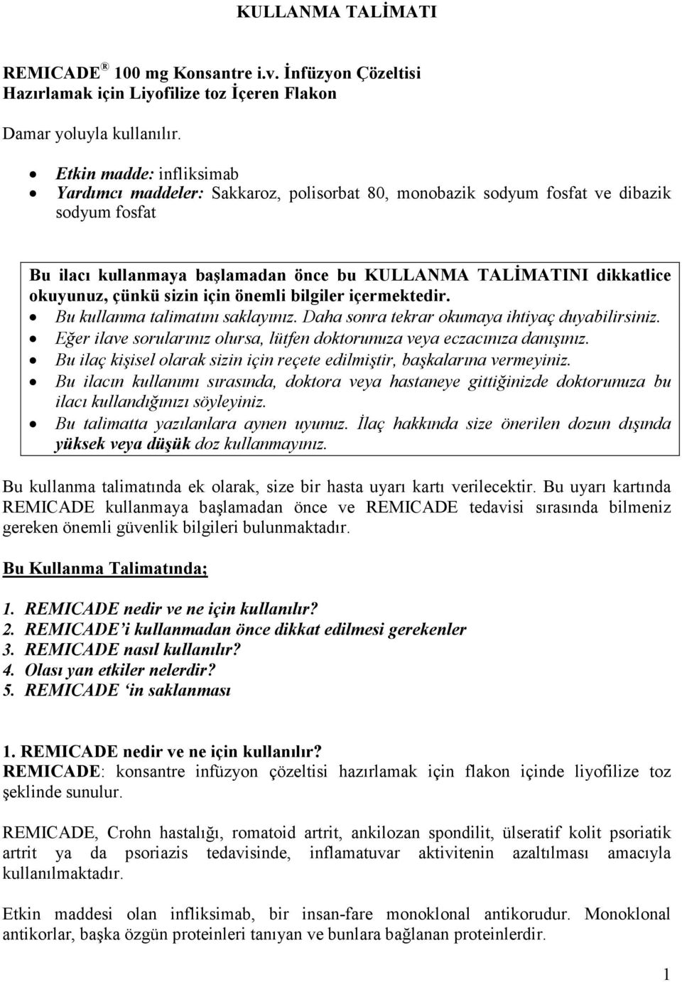 çünkü sizin için önemli bilgiler içermektedir. Bu kullanma talimatını saklayınız. Daha sonra tekrar okumaya ihtiyaç duyabilirsiniz.