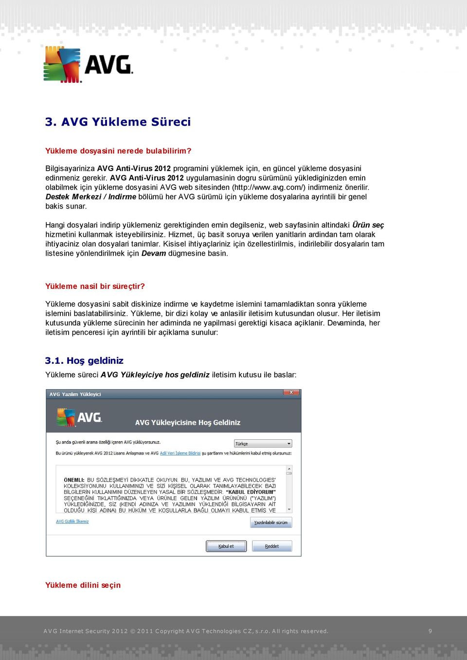 Destek Merkezi / Indirme bölümü her AVG sürümü için yükleme dosyalarina ayrintili bir genel bakis sunar.